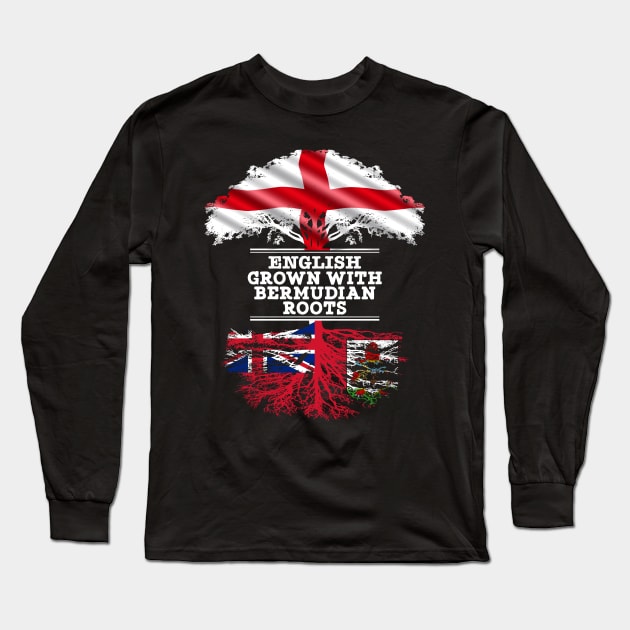 English Grown With Bermudian Roots - Gift for Bermudian With Roots From Bermuda Long Sleeve T-Shirt by Country Flags